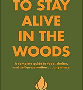 How To Stay Alive In The Woods By Bradford Angier