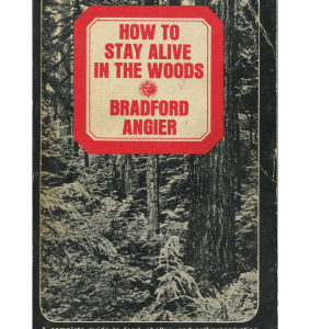 How To Stay Alive In The Woods By Bradford Angier Pdf